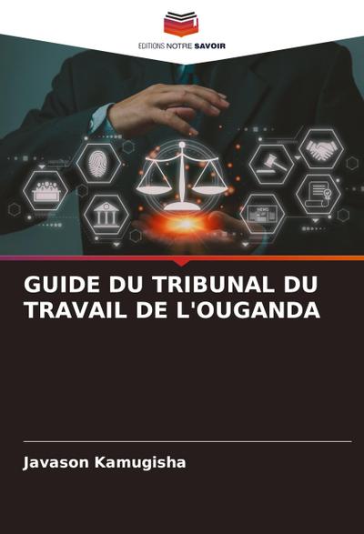 GUIDE DU TRIBUNAL DU TRAVAIL DE L’OUGANDA