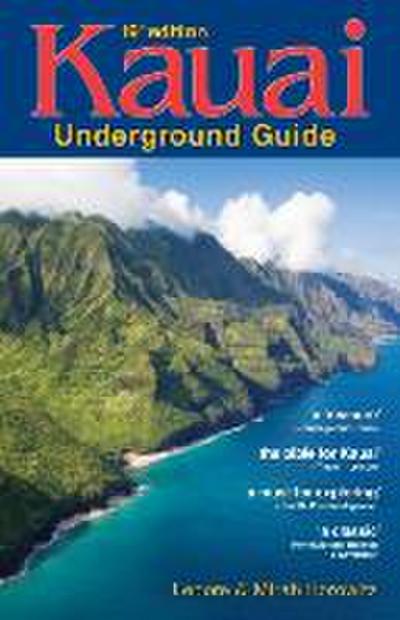 Kauai Underground Guide: 19th Edition -- And Free Hawaiian Music CD [With CD (Audio)]