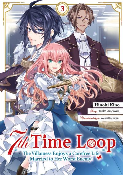 7th Time Loop: The Villainess Enjoys a Carefree Life Married to Her Worst Enemy! 3 (Manga)