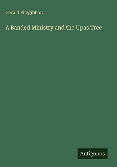A Banded Ministry and the Upas Tree