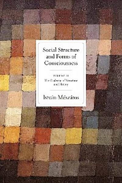 Social Structure and Forms of Conciousness, Volume 2