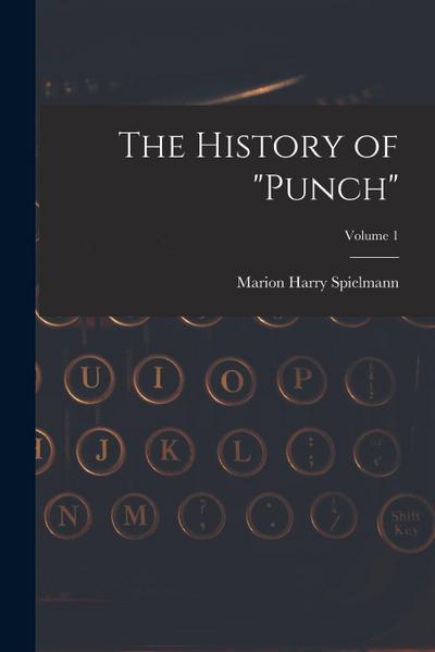 The History of "Punch"; Volume 1