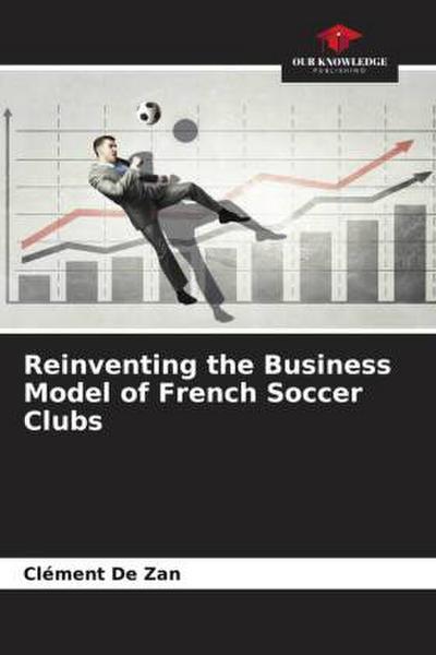 Reinventing the Business Model of French Soccer Clubs