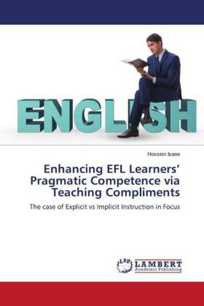 Enhancing EFL Learners’ Pragmatic Competence via Teaching Compliments