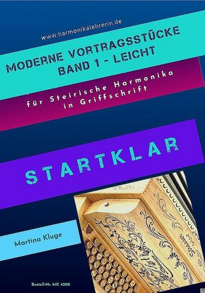 Startklar: Moderne Vortragsstücke Band 1 - leichtfür Steirische Harmonika in Griffschrift