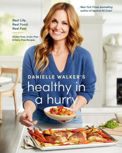 Danielle Walker’s Healthy in a Hurry