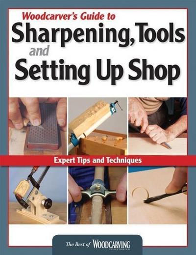 Woodcarver’s Guide to Sharpening, Tools and Setting Up Shop