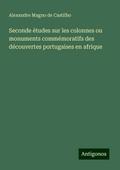 Seconde études sur les colonnes ou monuments commémoratifs des découvertes portugaises en afrique