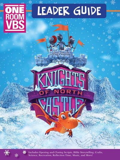 Vacation Bible School (Vbs) 2020 Knights of North Castle One Room Leader Guide: Quest for the King’s Armor