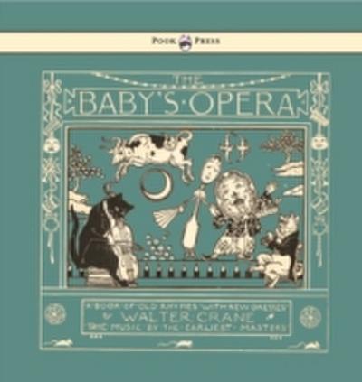 Baby’s Opera - A Book of Old Rhymes with New Dresses - Illustrated by Walter Crane