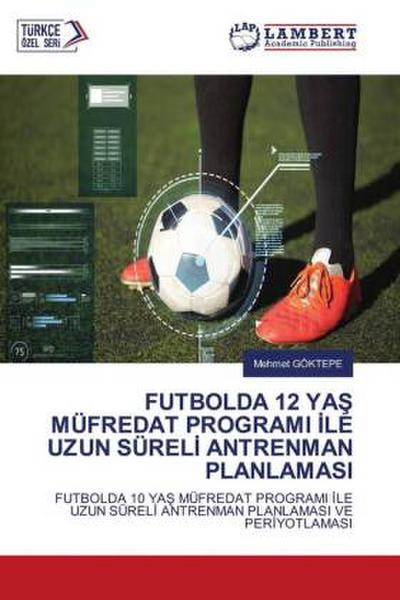 FUTBOLDA 12 YA¿ MÜFREDAT PROGRAMI ¿LE UZUN SÜREL¿ ANTRENMAN PLANLAMASI