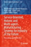 Service Oriented, Holonic and Multi-agent Manufacturing Systems for Industry of the Future