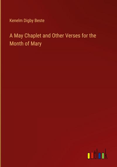 A May Chaplet and Other Verses for the Month of Mary