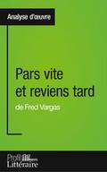 Pars vite et reviens tard de Fred Vargas (Analyse 