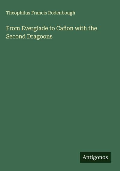 From Everglade to Cañon with the Second Dragoons
