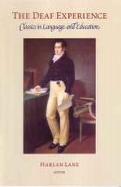 The Deaf Experience: Classics in Language and Education Volume 5