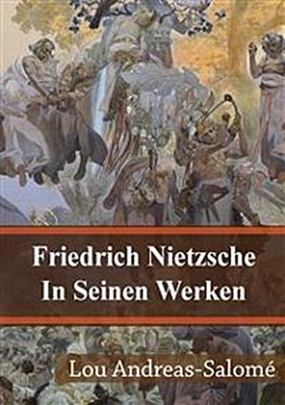Friedrich Nietzsche In Seinen Werken