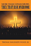 More Than Conquerors: They That Have Overcome