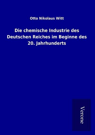 Die chemische Industrie des Deutschen Reiches im Beginne des 20. Jahrhunderts
