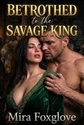 Betrothed to the Savage King