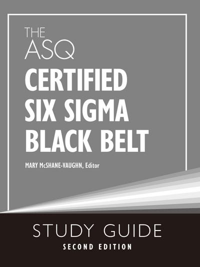 The ASQ Certified Six Sigma Black Belt Study Guide