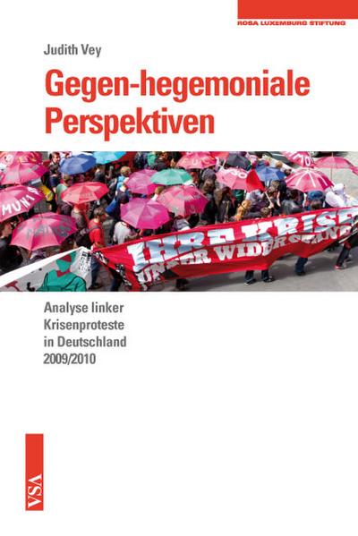 Gegen-hegemoniale Perspektiven: Analyse linker Krisenproteste in Deutschland 2009/2010