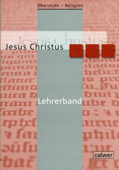 Oberstufe Religion 03 NEU. Jesus Christus. Lehrerband