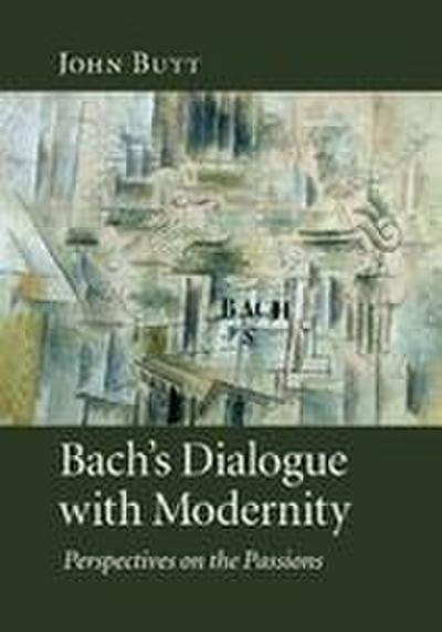 Bach’s Dialogue with Modernity
