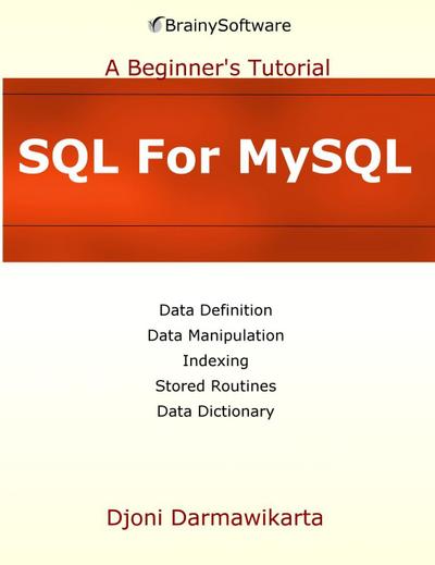SQL For MySQL: A Beginner’s Tutorial : A Beginner’s Tutorial