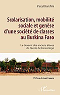 Scolarisation, mobilité sociale et genèse d’une société de classes au Burkina Faso