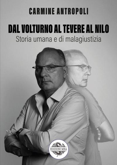 Dal Volturno al Tevere al Nilo. Storia umana e di malagiustizia