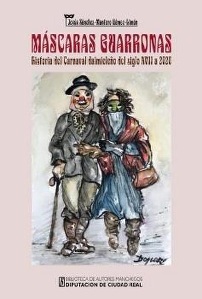 Máscaras guarronas : historia del Carnaval daimieleño del siglo XVII a 2020