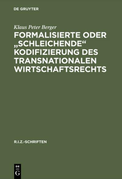 Formalisierte oder "schleichende" Kodifizierung des transnationalen Wirtschaftsrechts