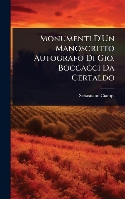 Monumenti D’Un Manoscritto Autografo Di Gio. Boccacci Da Certaldo