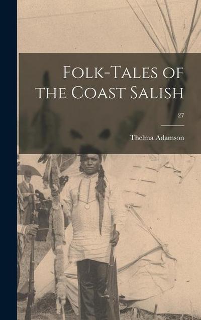 Folk-tales of the Coast Salish; 27