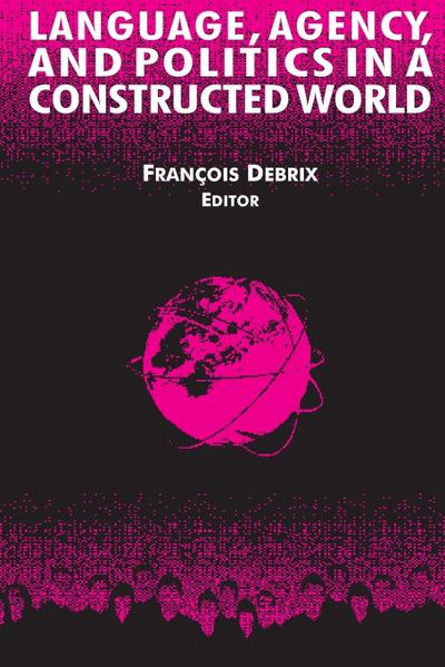 Language, Agency, and Politics in a Constructed World