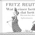 Wat einer hett, dat hett hei - Was man hat, das hat man