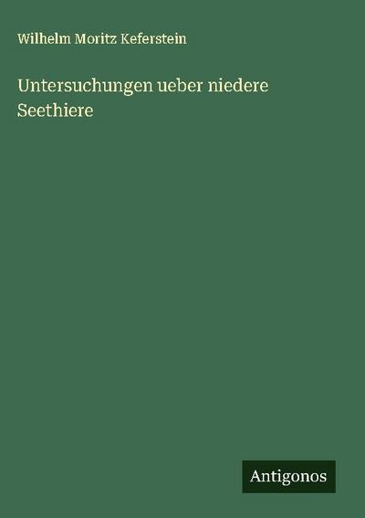 Untersuchungen ueber niedere Seethiere