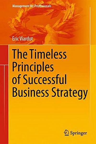 The Timeless Principles of Successful Business Strategy