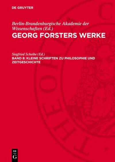 Georg Forsters Werke, Band 8, Kleine Schriften zu Philosophie und Zeitgeschichte