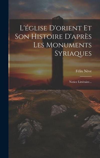 L’église D’orient Et Son Histoire D’après Les Monuments Syriaques