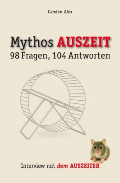 Mythos AUSZEIT. 98 Fragen, 104 Antworten. Interview mit dem Auszeiter