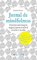 Jurnal de mindfulness. Exerci¿ii care va ajuta sa gasi¿i pacea ¿i calmul oriunde v-a¿i afla