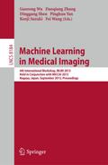 Machine Learning in Medical Imaging: 4th International Workshop, MLMI 2013, Held in Conjunction with MICCAI 2013, Nagoya, Japan, September 22, 2013, ... Pattern Recognition, and Graphics, Band 8184)