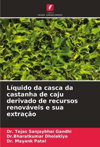 Líquido da casca da castanha de caju derivado de recursos renováveis e sua extração