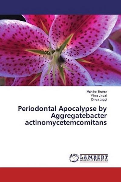 Periodontal Apocalypse by Aggregatebacter actinomycetemcomitans