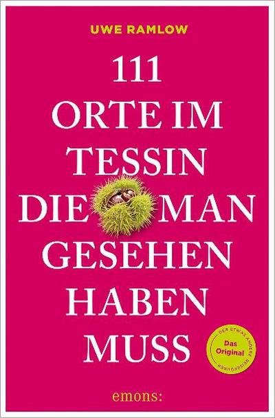 111 Orte im Tessin, die man gesehen haben muss