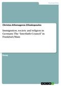 Immigration, society and religion in Germany: The “Interfaith Council” in Frankfurt/Main