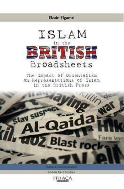 Islam in the British Broadsheets: The Impact of Orientalism on Representations of Islam in the British Press