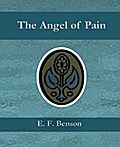 The Angel of Pain E. F. Benson Author